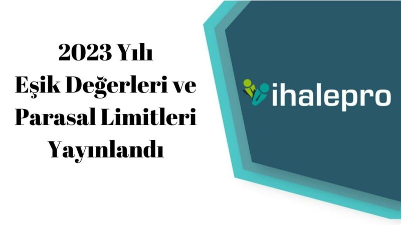 2023 Yılı Eşik Değerleri Ve Parasal Limitleri Yayınlandı