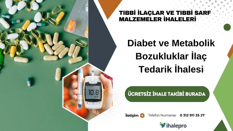 Diabet ve Metabolik Bozukluklar İlaç Tedarik İhalesi - ihalepro ile kamu ihale ilanlarını ücretsiz incele, günlük rapor al