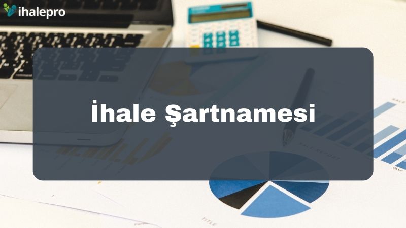 İhale Şartnamesi - ihalepro ile kamu ihale ilanlarını ücretsiz incele, günlük rapor al