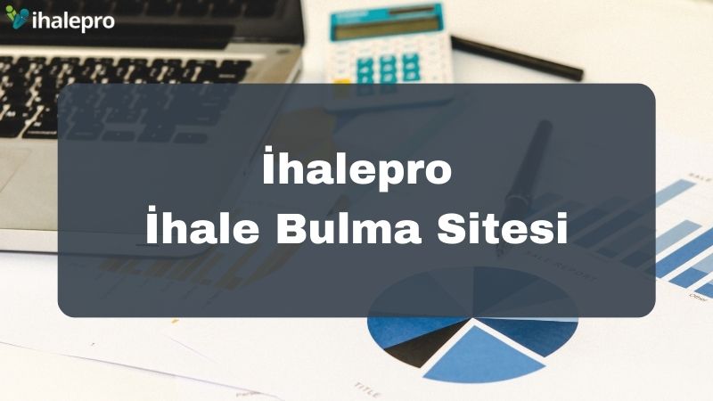 İhalepro – İhale Bulma Sitesi - ihalepro ile kamu ihale ilanlarını ücretsiz incele, günlük rapor al