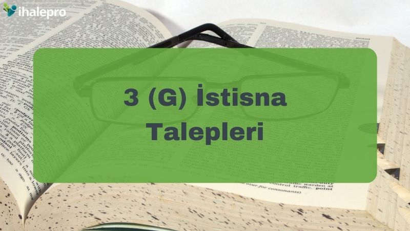 3 (G) İstisna Talepleri - ihalepro ile kamu ihale ilanlarını ücretsiz incele, günlük rapor al