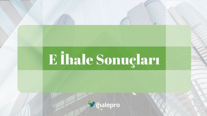 E İhale Sonuçları