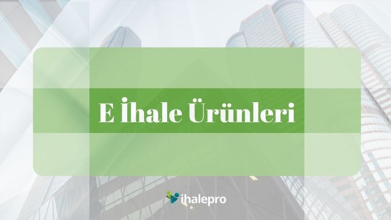 E İhale Ürünleri