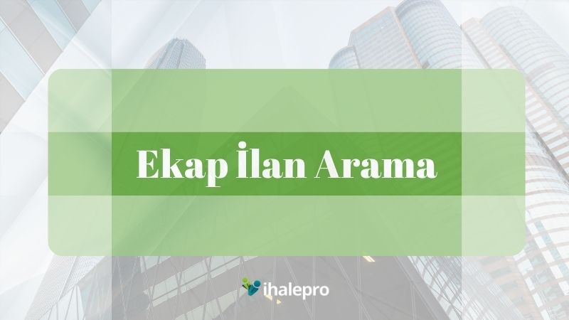 ekap ilan arama - ihalepro ile kamu ihale ilanlarını ücretsiz incele, günlük rapor al