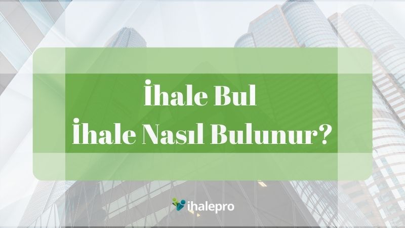 ihale bul ihale nasıl bulunur