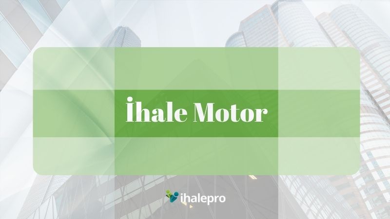 İhale Motor