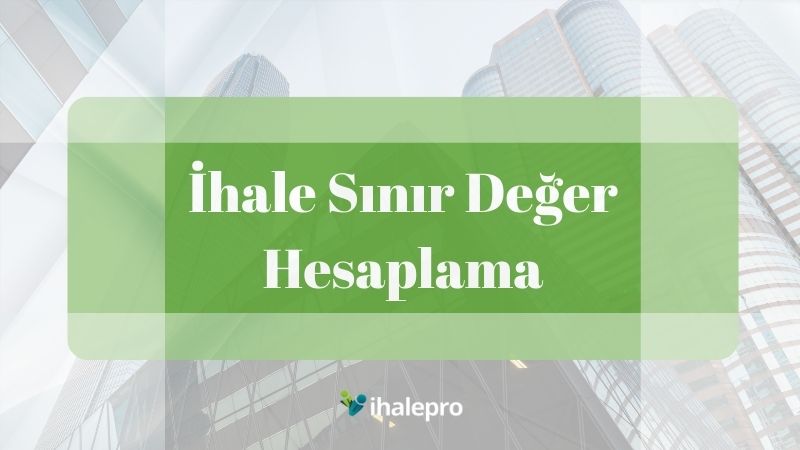 İhale Sınır Değer Hesaplama - ihalepro ile kamu ihale ilanlarını ücretsiz incele, günlük rapor al