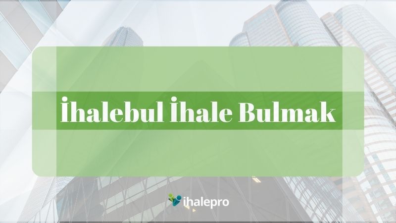 ihalebul ihale bulmak