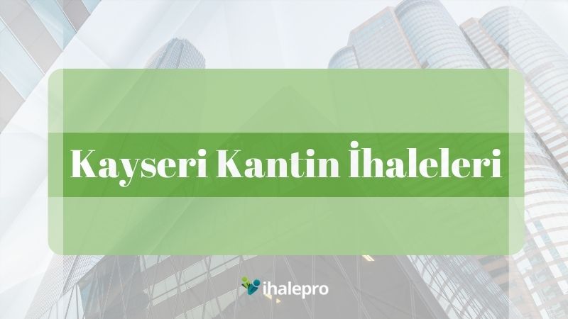 kayseri kantin ihaleleri - ihalepro ile kamu ihale ilanlarını ücretsiz incele, günlük rapor al