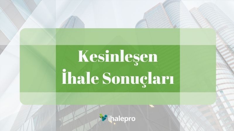 Kesinleşen İhale Sonuçları