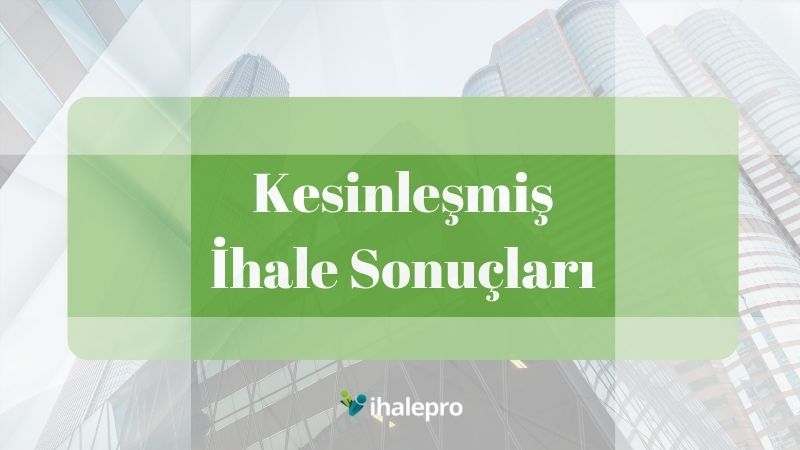 Kesinleşmiş İhale Sonuçları