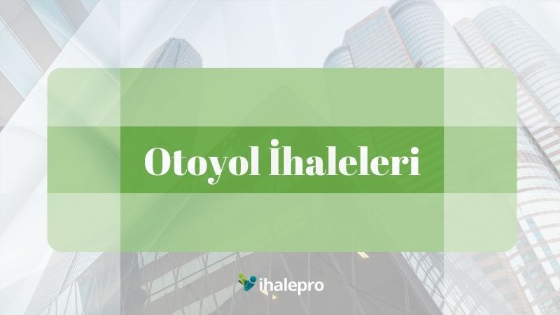 otoyol ihaleleri - ihalepro ile kamu ihale ilanlarını ücretsiz incele, günlük rapor al