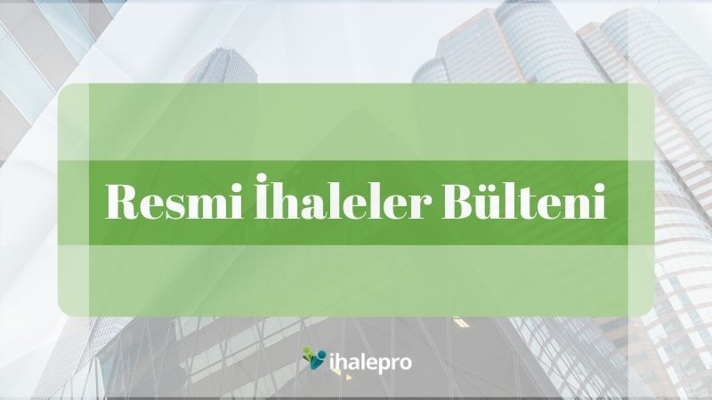 resmi ihaleler bülteni - ihalepro ile kamu ihale ilanlarını ücretsiz incele, günlük rapor al