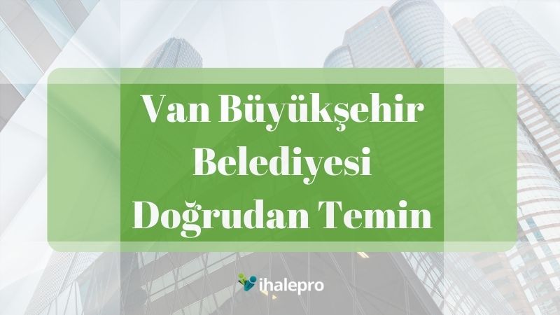 van büyükşehir belediyesi doğrudan temin