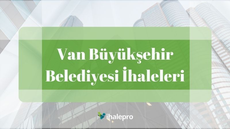 van büyükşehir belediyesi ihaleleri