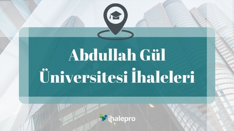 Abdullah Gül Üniversitesi İhaleleri