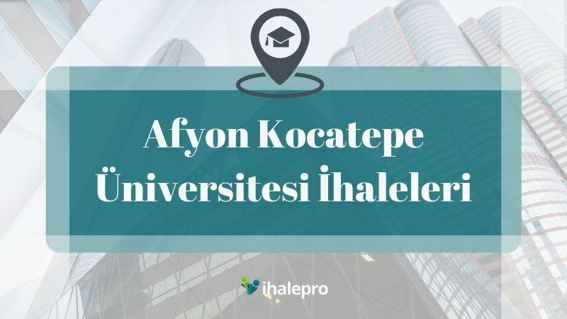 Afyon Kocatepe Üniversitesi İhaleleri - ihalepro ile kamu ihale ilanlarını ücretsiz incele, günlük rapor al