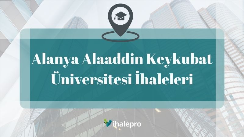 Alanya Alaaddin Keykubat Üniversitesi İhaleleri