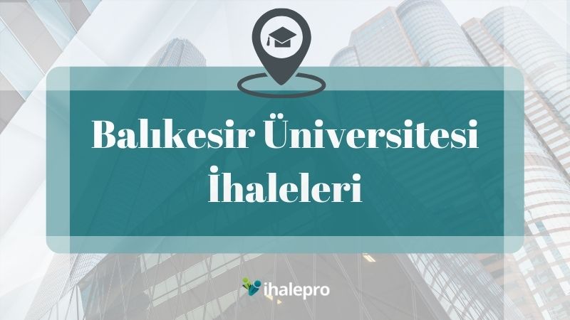 Balıkesir Üniversitesi İhaleleri - ihalepro ile kamu ihale ilanlarını ücretsiz incele, günlük rapor al