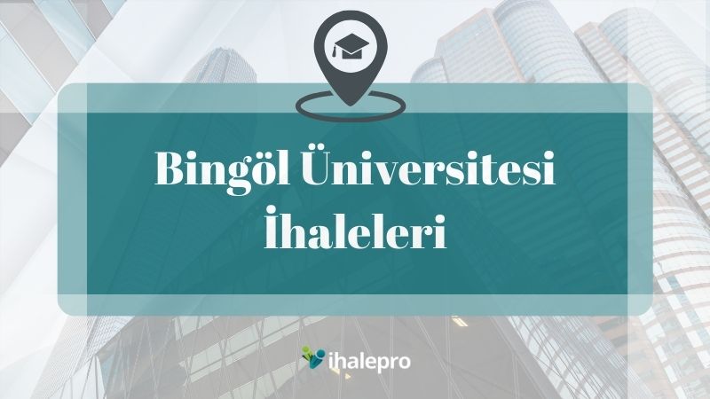 Bingöl Üniversitesi İhaleleri - ihalepro ile kamu ihale ilanlarını ücretsiz incele, günlük rapor al