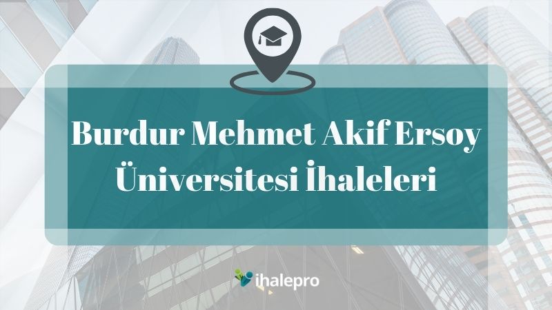 Burdur Mehmet Akif Ersoy Üniversitesi İhaleleri - ihalepro ile kamu ihale ilanlarını ücretsiz incele, günlük rapor al