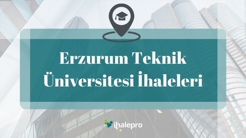 Erzurum Teknik Üniversitesi İhaleleri - ihalepro ile kamu ihale ilanlarını ücretsiz incele, günlük rapor al