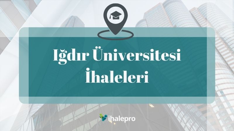 Iğdır Üniversitesi İhaleleri - ihalepro ile kamu ihale ilanlarını ücretsiz incele, günlük rapor al