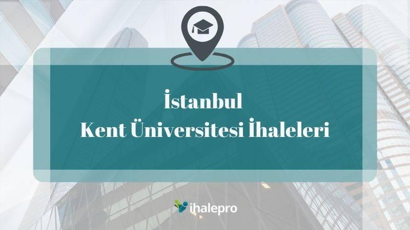 İstanbul Kent Üniversitesi İhaleleri