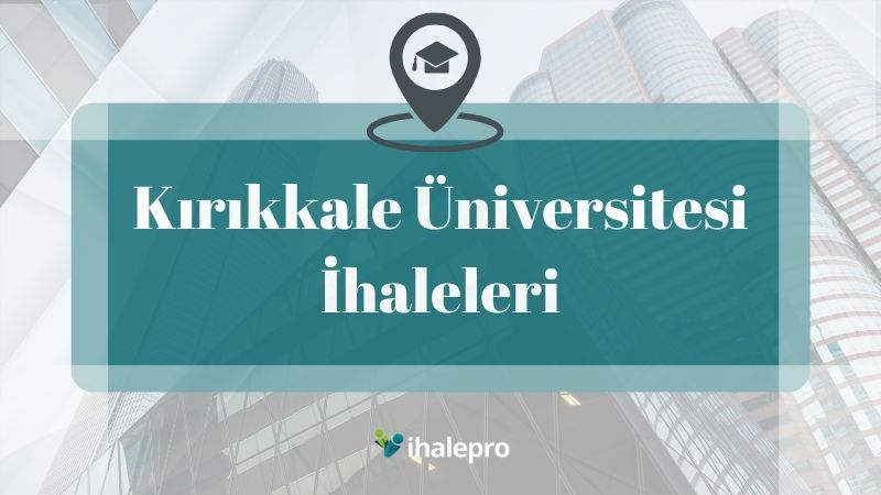 Kırıkkale Üniversitesi İhaleleri - ihalepro ile kamu ihale ilanlarını ücretsiz incele, günlük rapor al