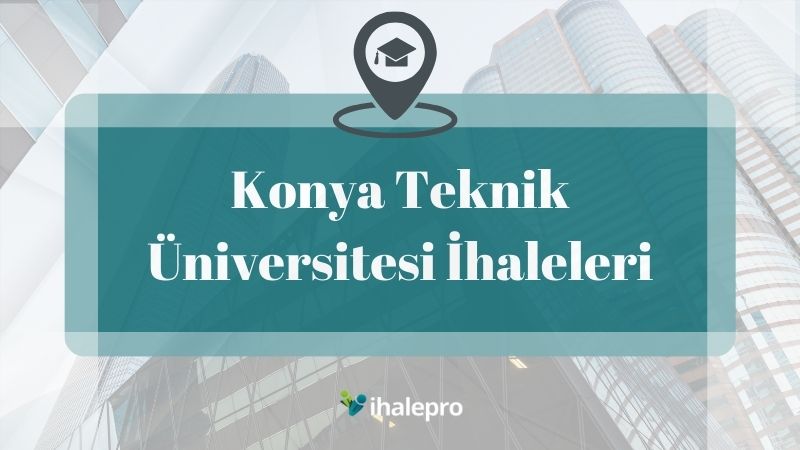 Konya Teknik Üniversitesi İhaleleri - ihalepro ile kamu ihale ilanlarını ücretsiz incele, günlük rapor al