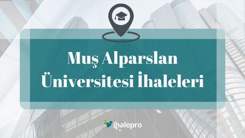 Muş Alparslan Üniversitesi İhaleleri