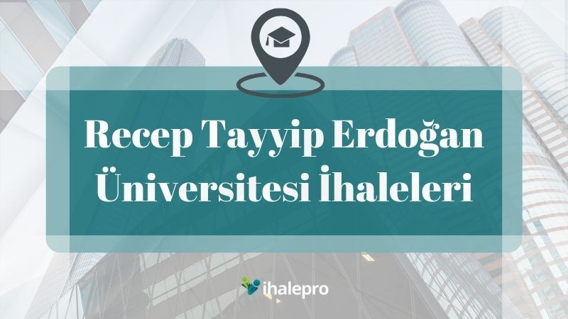 Recep Tayyip Erdoğan Üniversitesi İhaleleri