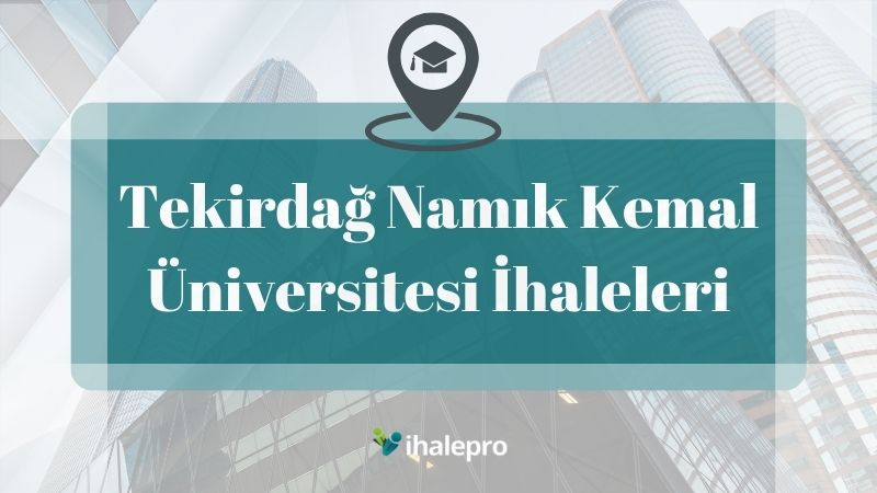 Tekirdağ Namık Kemal Üniversitesi İhaleleri - ihalepro ile kamu ihale ilanlarını ücretsiz incele, günlük rapor al