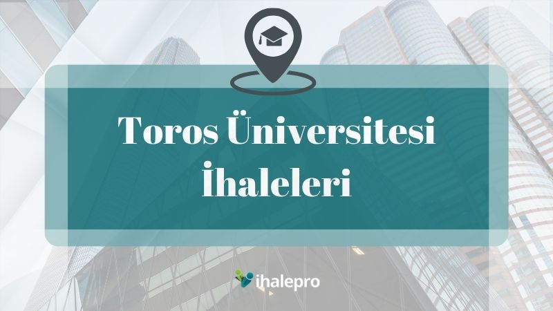 Toros Üniversitesi İhaleleri