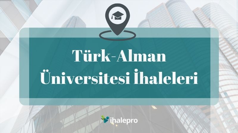 Türk-Alman Üniversitesi İhaleleri