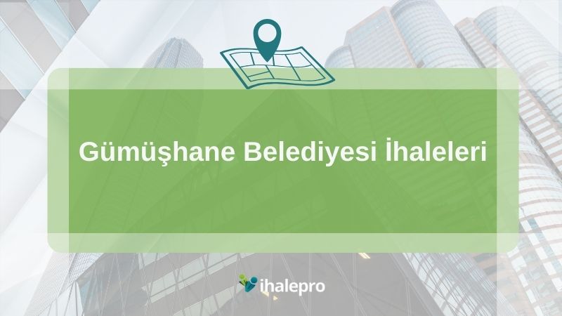 Gümüşhane Belediyesi İhaleleri