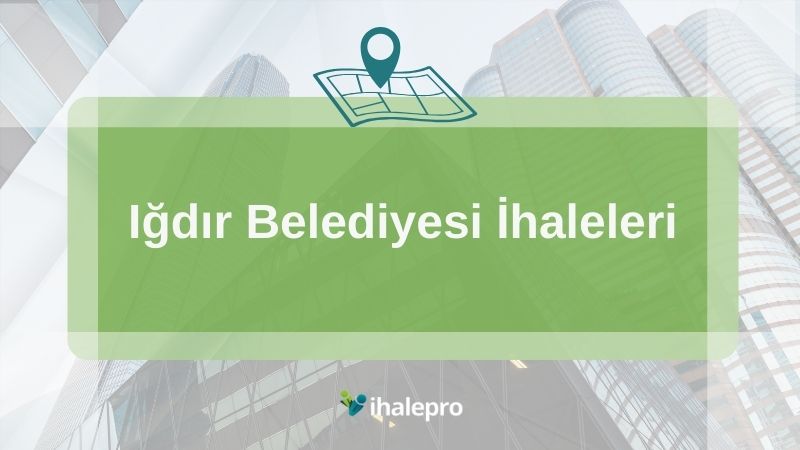 Iğdır Belediyesi İhaleleri