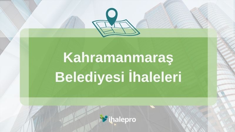 Kahramanmaraş Belediyesi İhaleleri