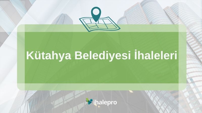 Kütahya Belediyesi İhaleleri