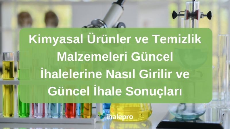 Kimyasal Ürünler ve Temizlik Malzemeleri Güncel İhalelerine Nasıl Girilir ve Güncel İhale Sonuçları