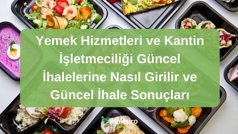 Yemek Hizmetleri ve Kantin İşletmeciliği Güncel İhalelerine Nasıl Girilir ve Güncel İhale Sonuçları - ihalepro ile kamu ihale ilanlarını ücretsiz incele, günlük rapor al